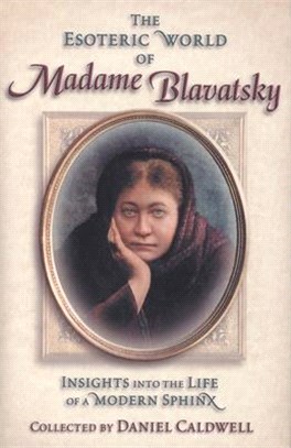 The Esoteric World of Madame Blavatsky ― Insights into the Life of a Modern Sphinx