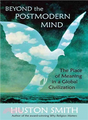 Beyond the Post-Modern Mind ─ The Place of Meaning in a Global Civilization