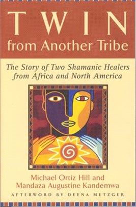 Twin from Another Tribe ― The Story of Two Shamanic Healers in Africa and North America