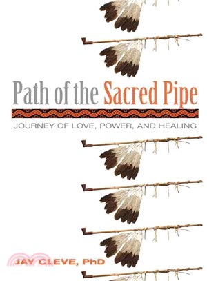 Path of the Sacred Pipe ─ Journey of Love, Power, and Healing