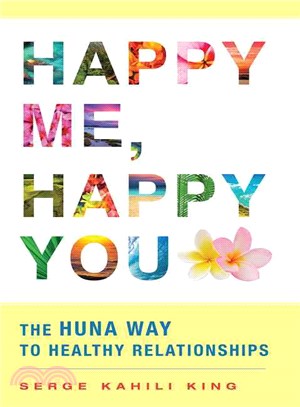 Happy Me, Happy You ─ The Huna Way to Healthy Relationships