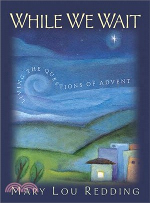 While We Wait: Living the Questions of Advent