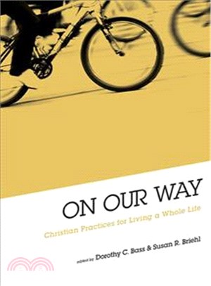 On Our Way: Christian Practices for Living a Whole Life