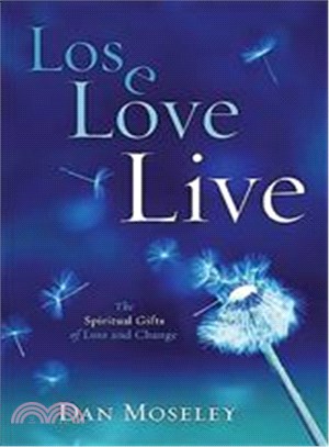 Lose, Love, Live ─ The Spiritual Gifts of Loss and Change