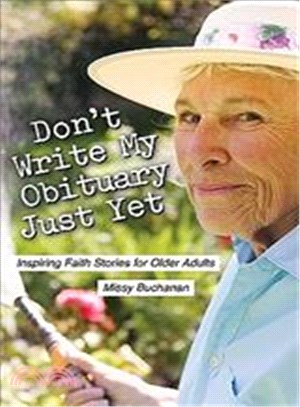 Don't Write My Obituary Just Yet ─ Inspiring Faith Stories for Older Adults