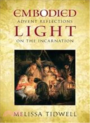 Embodied Light ― Advent Reflections on the Incarnation