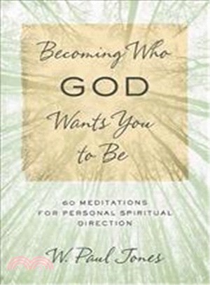 Becoming Who God Wants You to Be ─ 60 Meditations for Personal Spiritual Direction
