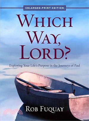 Which Way, Lord? ─ Exploring Your Life's Purpose in the Journeys of Paul