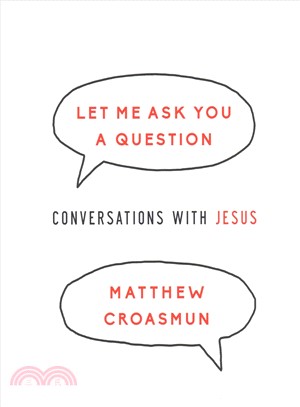 Let Me Ask You a Question ― Conversations With Jesus