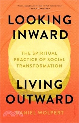 Looking Inward, Living Outward: The Spiritual Practice of Social Transformation