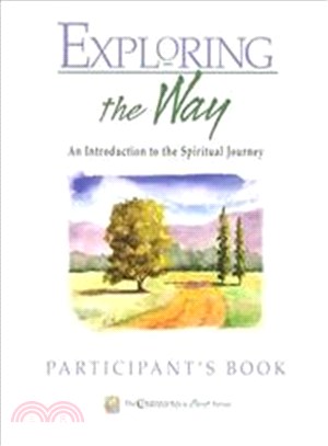 Exploring The Way: An Introduction To The Spiritual Journey : Participant's Book
