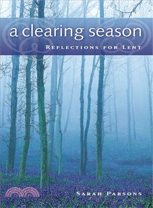 A Clearing Season: Reflections For Lent