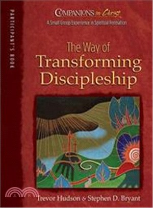 The Way of Transforming Discipleship: Participant's Book