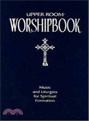 Upper Room Worshipbook: Music and Liturgies for Spiritual Formation