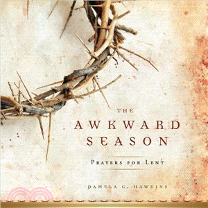 The Awkward Season: Prayers for Lent