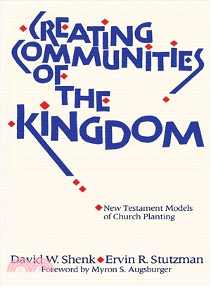 Creating Communities of the Kingdom ― New Testament Models of Church Planting