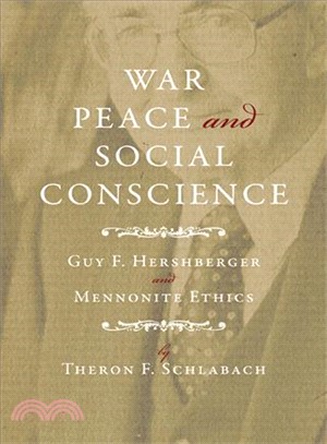 War, Peace, and Social Conscience: Guy F. Hershberger and Mennonite Ethics.