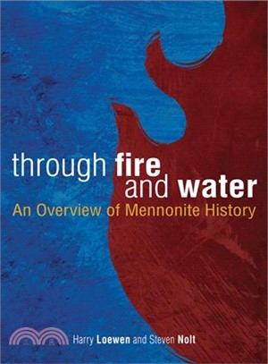 Through Fire and Water: An Overview of Mennonite History