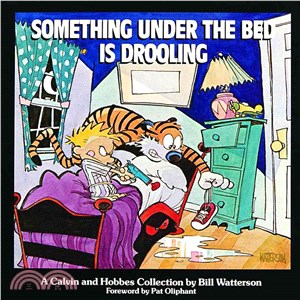 Something Under the Bed Is Drooling ─ A Calvin and Hobbes Collection