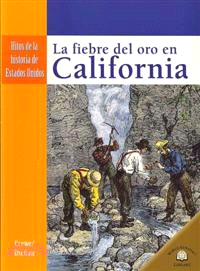 LA FIEBRE DEL ORO EN CALIFORNIA /THE CALIFORNIA GOLD RUSH