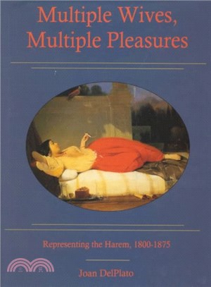 Multiple Wives, Multiple Pleasures ― Representing the Harem, 1800-1875