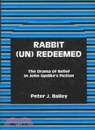 Rabbit (Un)Redeemed: The Drama of Belief in John Updike's Fiction