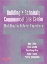 Building a Scholarly Communications Center ― Modeling the Rutgers Experience
