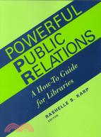 Powerful Public Relations: A How-To Guide for Libraries