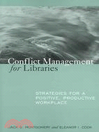 Conflict Management for Libraries: Strategies for a Positive, Productive Workplace