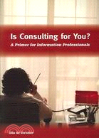 Is Consulting for You?: A Primer for Information Professionals