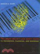 The Library Security and Safety Guide to Prevention, Planning and Response