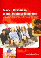 Sex, Brains, and Video Games: A Librarian's Guide to Teens in the Twenty-first Century