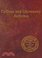 College and University Archives: Readings in Theory and Practice