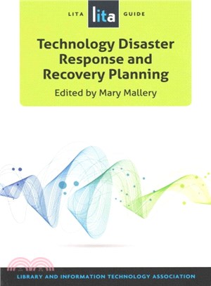 Technology Disaster Response and Recovery Planning ─ A LITA Guide