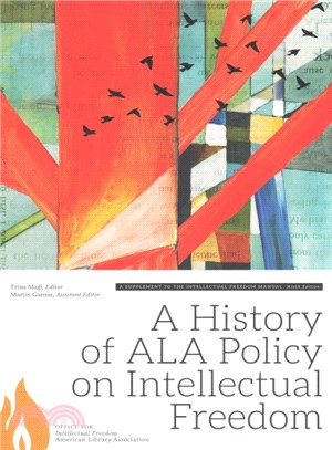A History of ALA Policy on Intellectual Freedom ─ A Supplement to the Intellectual Freedom Manual