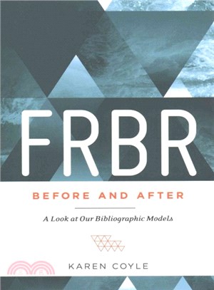 FRBR, Before and After ─ A Look at Our Bibliographic Models