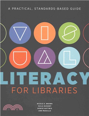 Visual Literacy for Libraries ─ A Practical, Standards-Based Guide