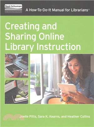 Creating and Sharing Online Library Instruction ─ A How-To-Do-It Manual for Librarians
