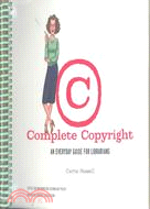 Complete Copyright: An Everyday Guide For Librarians