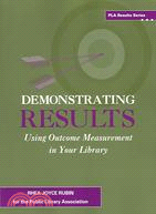 Demonstrating Results: Using Outcome Measurement in Your Library