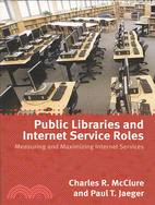 Public Libraries and Internet Service Roles: Measuring and Maximizing Internet Services