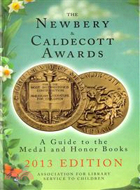 The Newbery & Caldecott Awards 2013 ─ A Guide to the Medal and Honor Books
