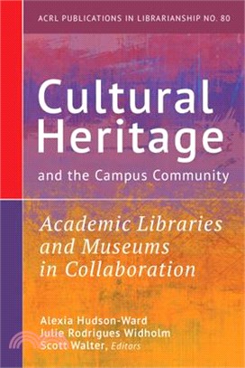 Cultural Heritage and the Campus Community:: Academic Libraries and Museums in Collaboration Volume 80