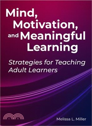 Mind, Motivation, and Meaningful Learning: Strategies for Teaching Adult Learners