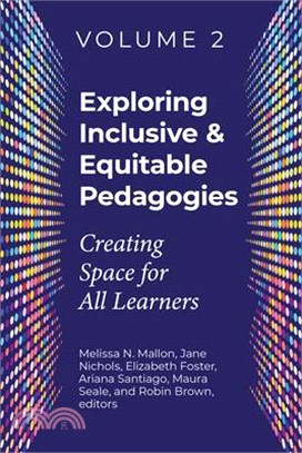 Exploring Inclusive & Equitable Pedagogies:: Creating Space for All Learners Volume 2