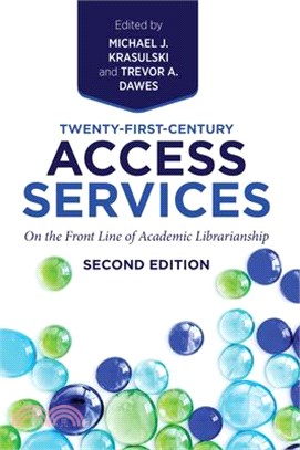 Twenty-First-Century Access Services:: On the Front Line of Academic Librarianship, Second Edition