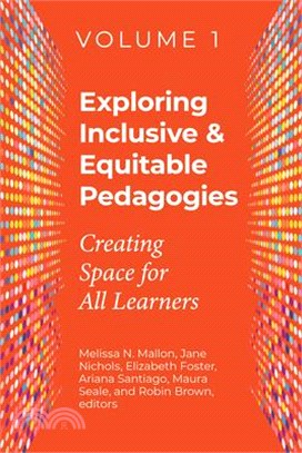 Exploring Inclusive & Equitable Pedagogies: Creating Space for All Learners Volume 1