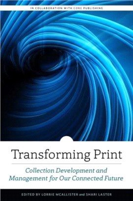 Transforming Print：Collection Development and Management for Our Connected Future