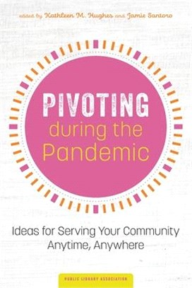 Pivoting during the Pandemic: Ideas for Serving Your Community Anytime, Anywhere