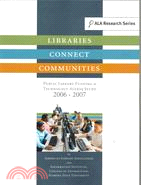 Libraries Connect Communities: Public Library Funding & Technology Access Study 2006-2007